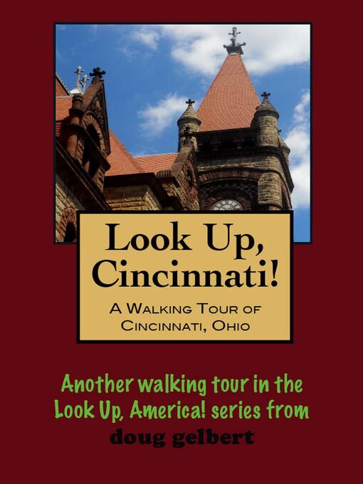 Title details for Look Up, Cincinnati! a Walking Tour of Cincinnati, Ohio by Doug Gelbert - Available